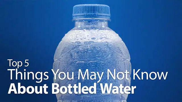 Top 5 Things You May Not Know About Bottled Water